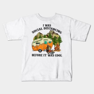 I Was Social Distancing Before It Was Cool Funny Camping Kids T-Shirt